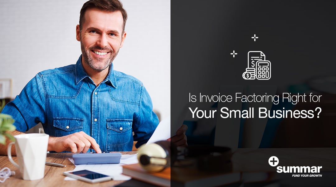 Is Invoice Factoring Right For Your Small Business?